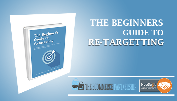 The Beginners Guide to Re-Targetting