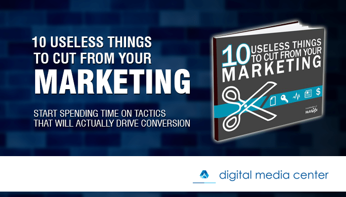 10 Useless Things To Cut From Your Marketing