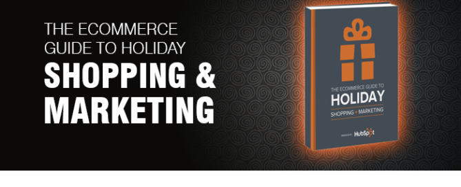 The Ecommerce Guide to Holiday Shopping & Marketing